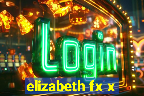 elizabeth fx x